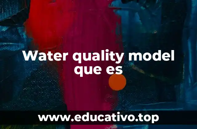 Water quality model que es