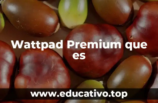 Wattpad Premium que es