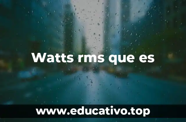 Watts rms que es