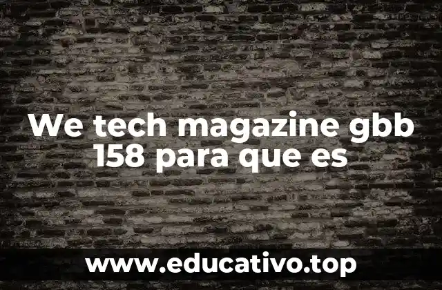 We tech magazine gbb 158 para que es