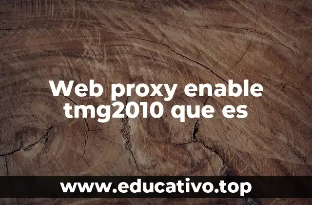 Web proxy enable tmg2010 que es