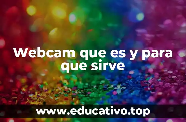 Webcam que es y para que sirve