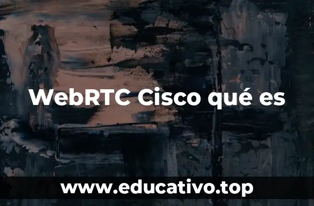 WebRTC Cisco qué es