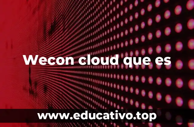 Wecon cloud que es