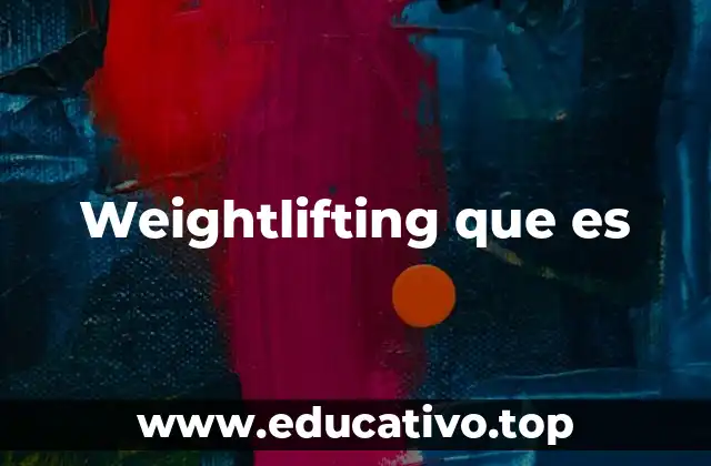 Weightlifting que es