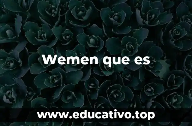 Wemen que es
