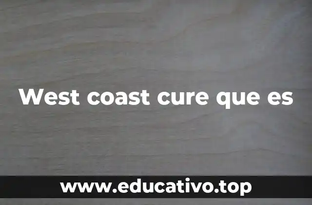 West coast cure que es