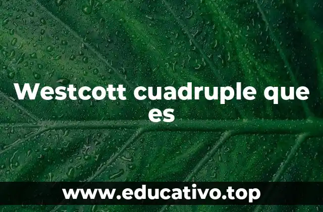 Westcott cuadruple que es