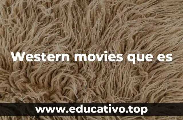 Western movies que es
