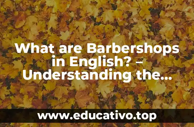 What are Barbershops in English? – Understanding the Concept of Traditional Male Grooming