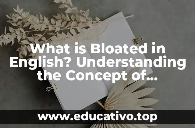 What is Bloated in English? Understanding the Concept of Empachado