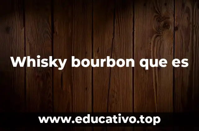 Whisky bourbon que es