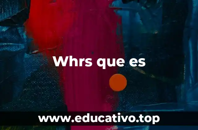 Whrs que es
