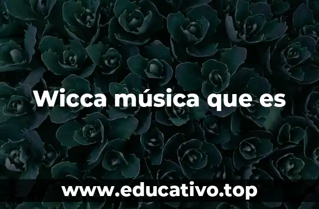 Wicca música que es