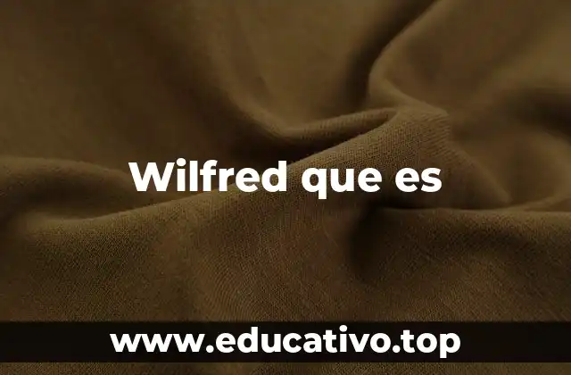 Wilfred que es