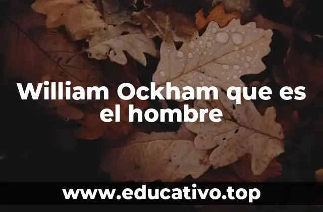 William Ockham que es el hombre