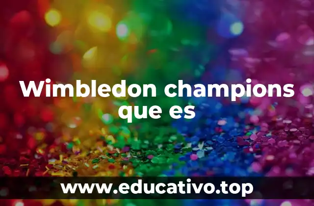 Wimbledon champions que es