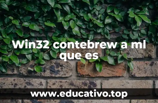 Win32 contebrew a ml que es