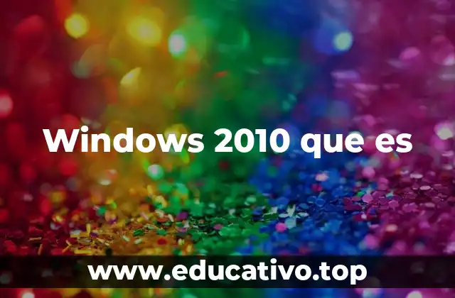Windows 2010 que es