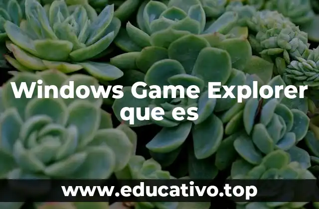 Windows Game Explorer que es