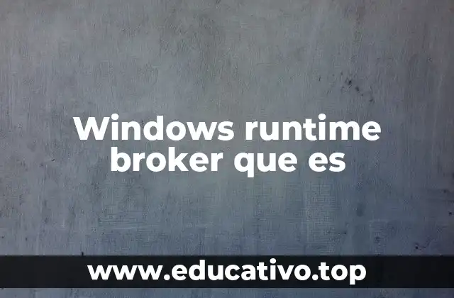 Windows runtime broker que es