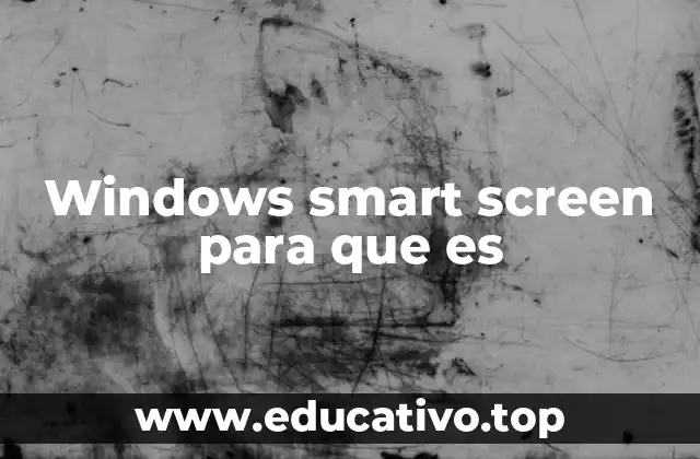 Windows smart screen para que es