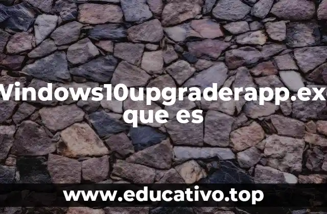Windows10upgraderapp.exe que es