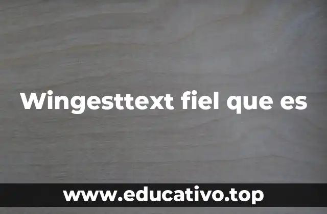 Wingesttext fiel que es