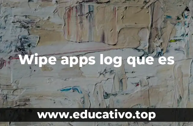 Wipe apps log que es