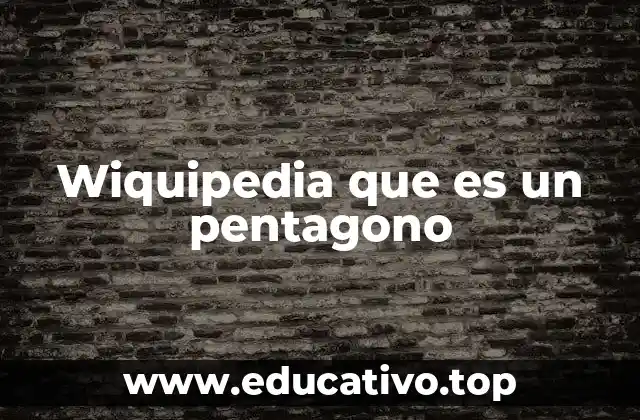 Wiquipedia que es un pentagono