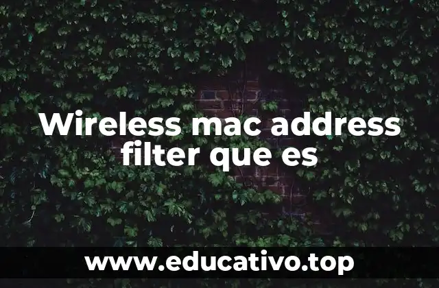 Wireless mac address filter que es