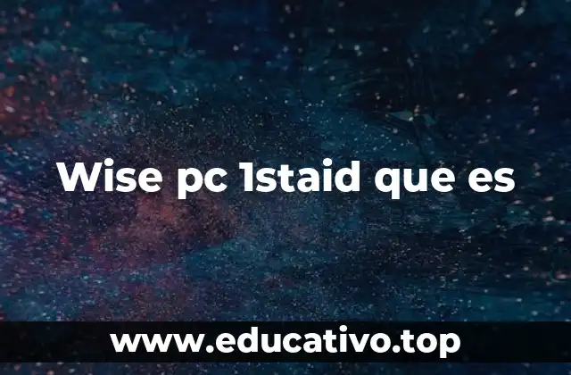 Wise pc 1staid que es