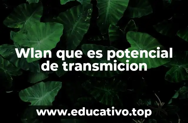 Wlan que es potencial de transmicion