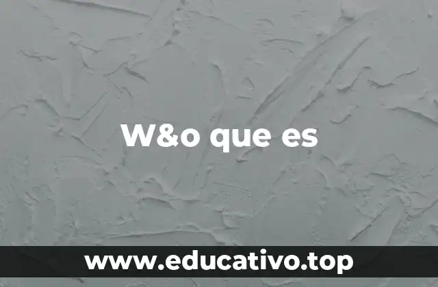 W&o que es