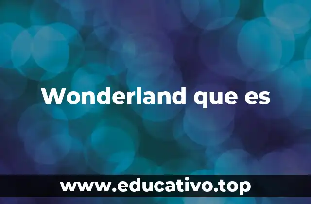 Wonderland que es