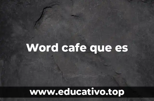 Word cafe que es