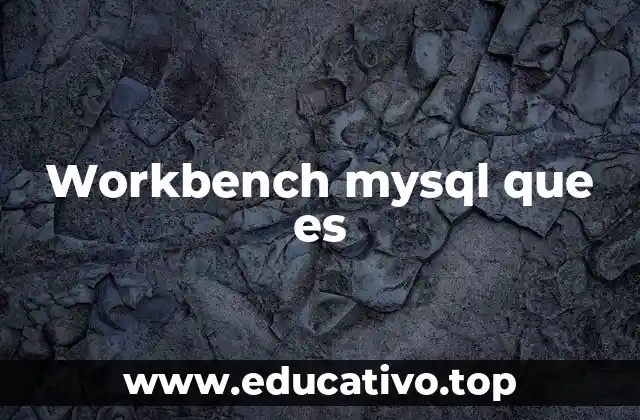 Workbench mysql que es