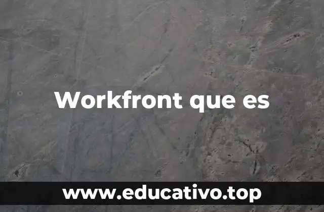 Cómo Workfront mejora la gestión de tareas en las empresas