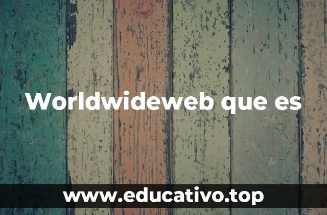 Worldwideweb que es