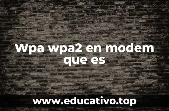 Wpa wpa2 en modem que es