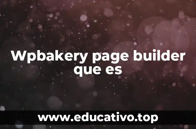 Wpbakery page builder que es