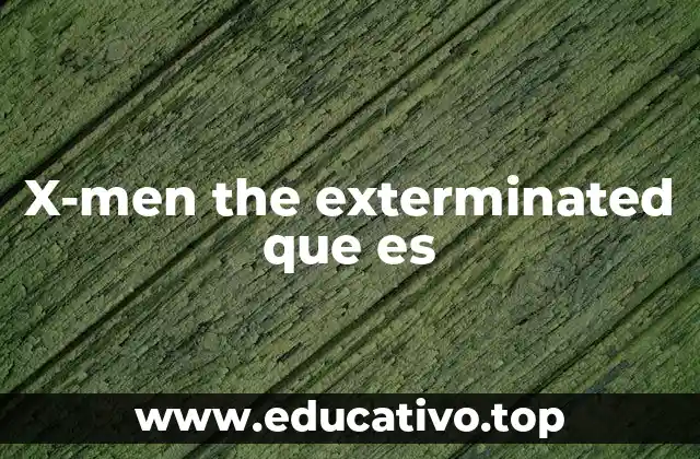 X-men the exterminated que es
