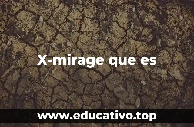 X-mirage que es