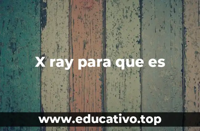 X ray para que es