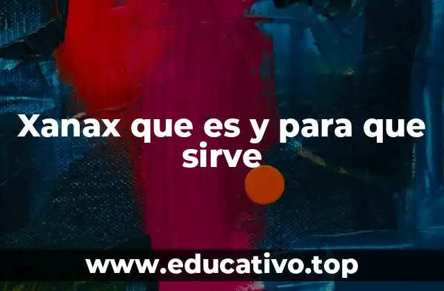Xanax que es y para que sirve