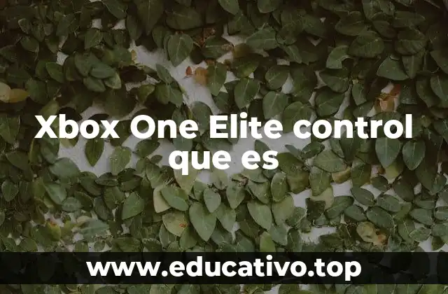 Xbox One Elite control que es