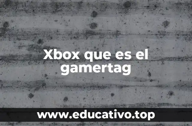 Xbox que es el gamertag