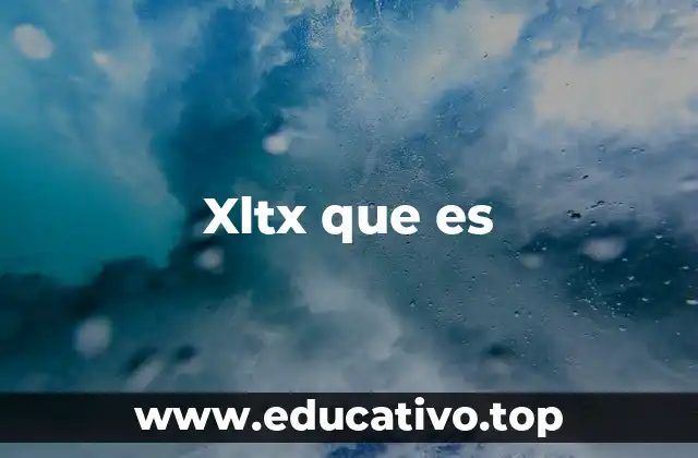 Xltx que es