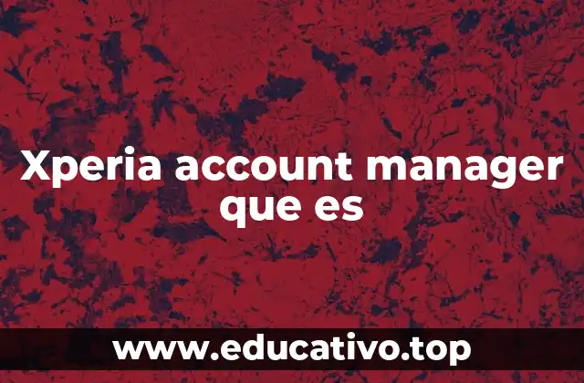 Xperia account manager que es