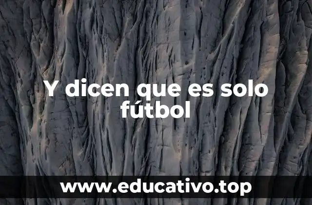 El fútbol como fenómeno social y cultural